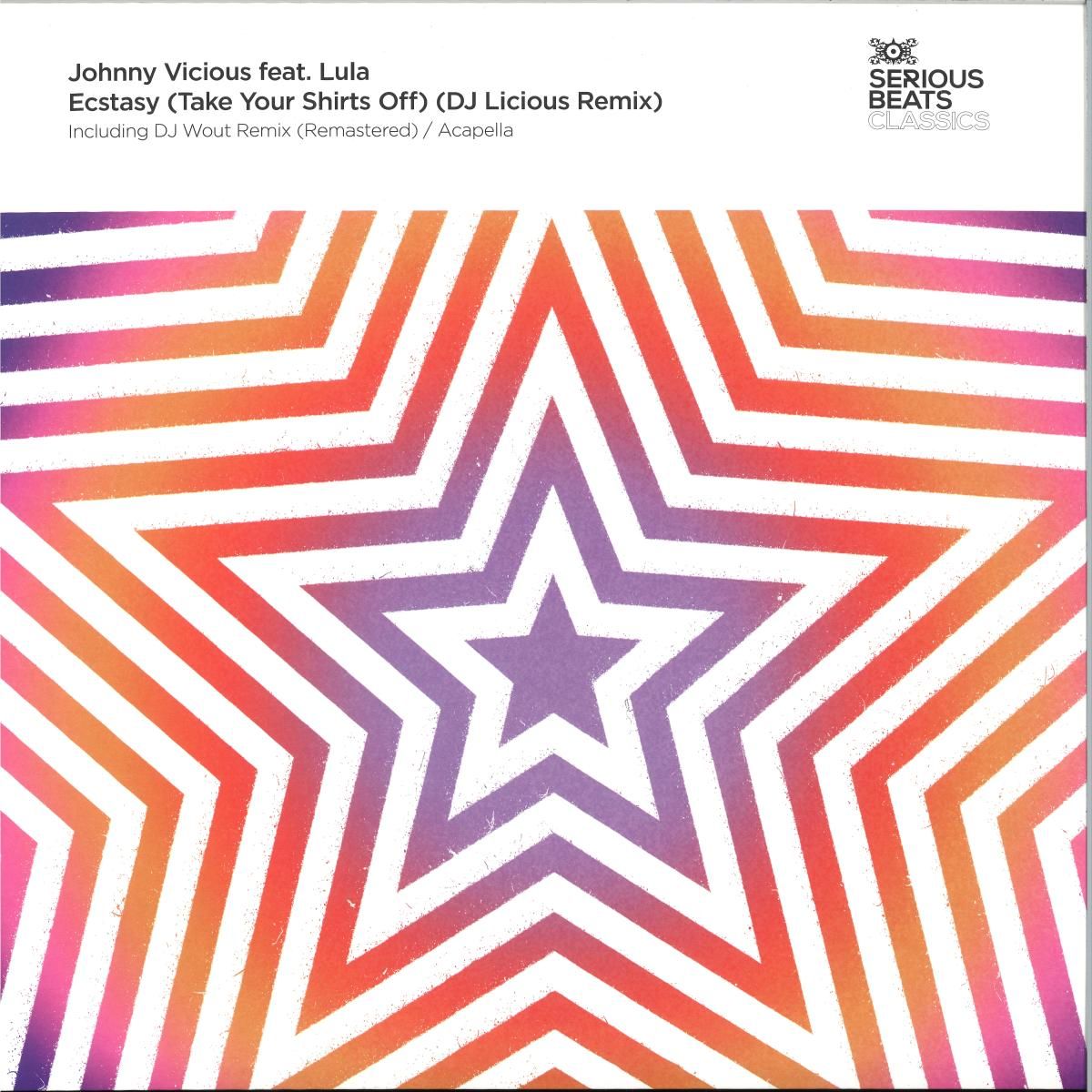 JOHNNY VICIOUS FEAT. LULA - ECSTASY (TAKE YOUR SHIRTS OFF) (DJ LICIOUS REMIX) | Serious Beats Classics (SBCL017) - main