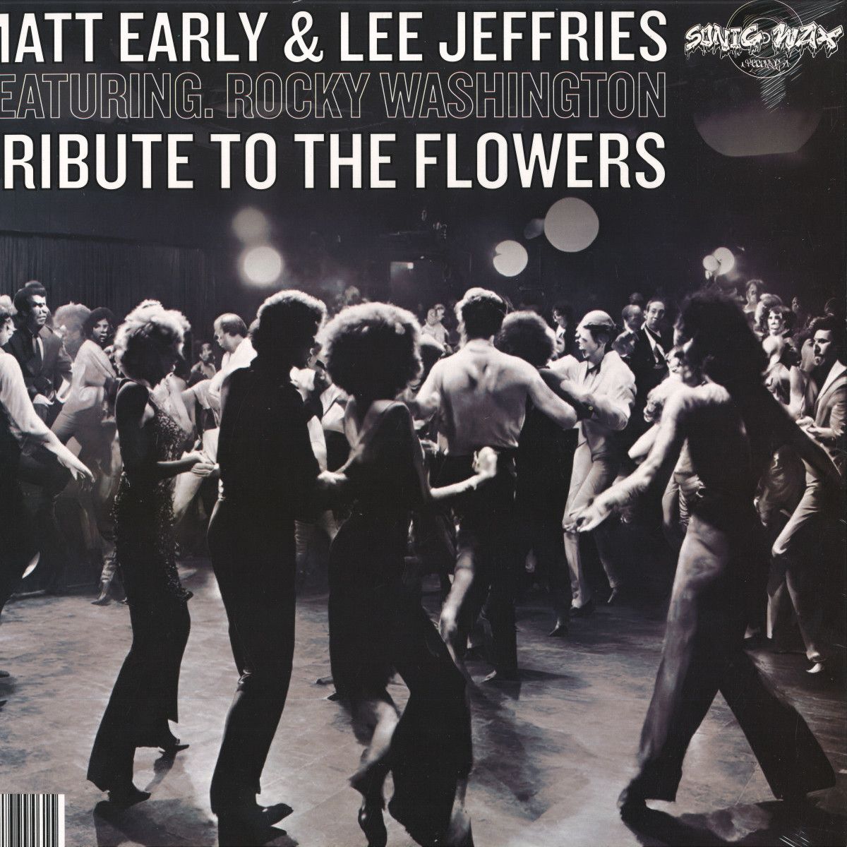 Matt Early & Lee Jeffries - Tribute To The Flowers / Tribute To The Flowers (At The Club Mix) | SONIC WAX (SWIDH05) Matt Early & Lee Jeffries - Tribute To The Flowers / Tribute To The Flowers (At The Club Mix) | SONIC WAX (SWIDH05)