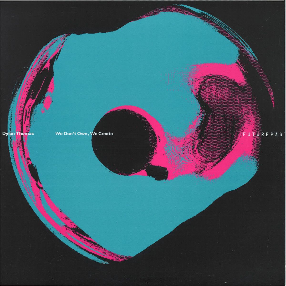 Dylan Thomas - We Don't Own, We Create | Futurepast (FPLP02) - main Dylan Thomas - We Don't Own, We Create | Futurepast (FPLP02) - main
