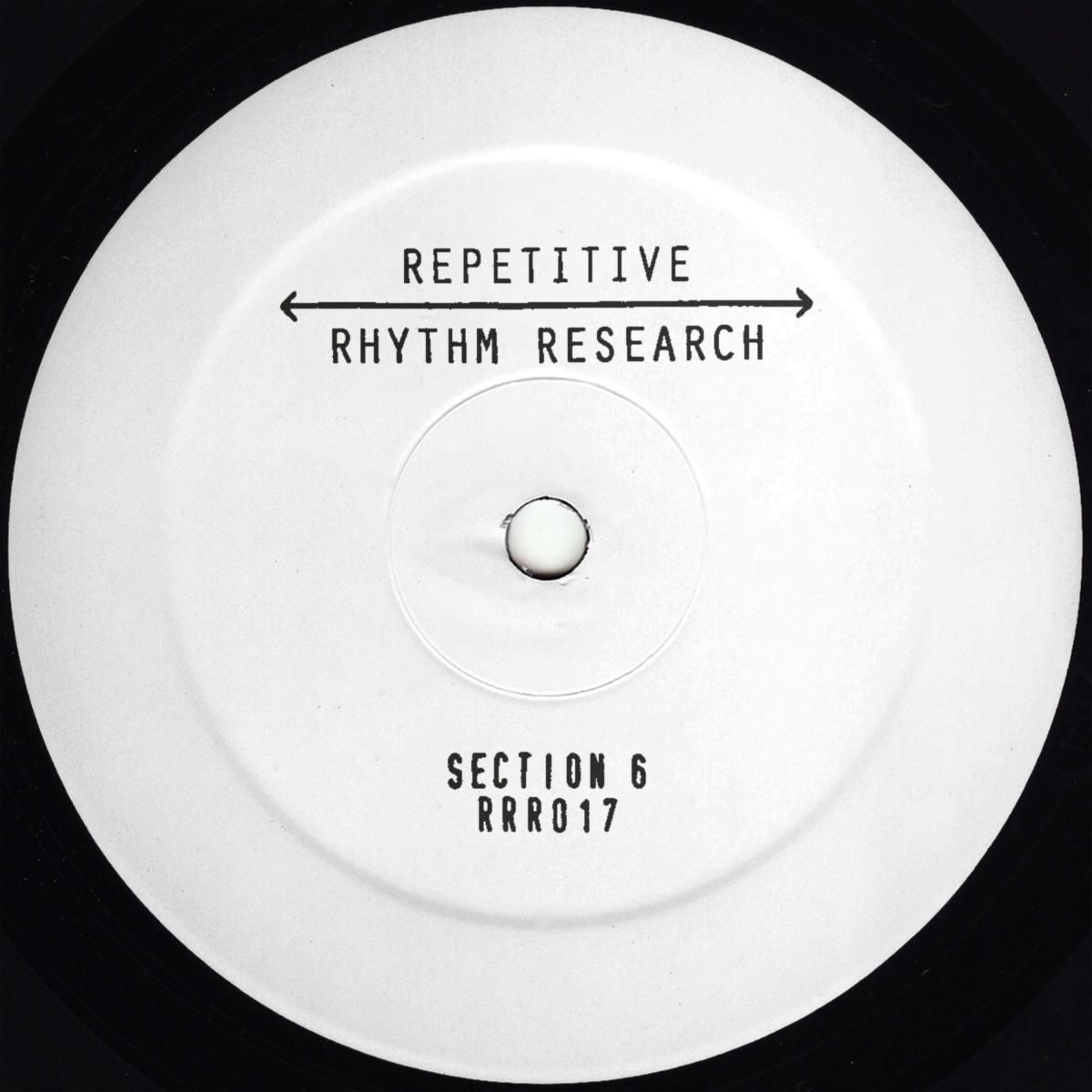 Section 6 - Part 1 | Repetitive Rhythm Research (RRR017) - main Section 6 - Part 1 | Repetitive Rhythm Research (RRR017) - main