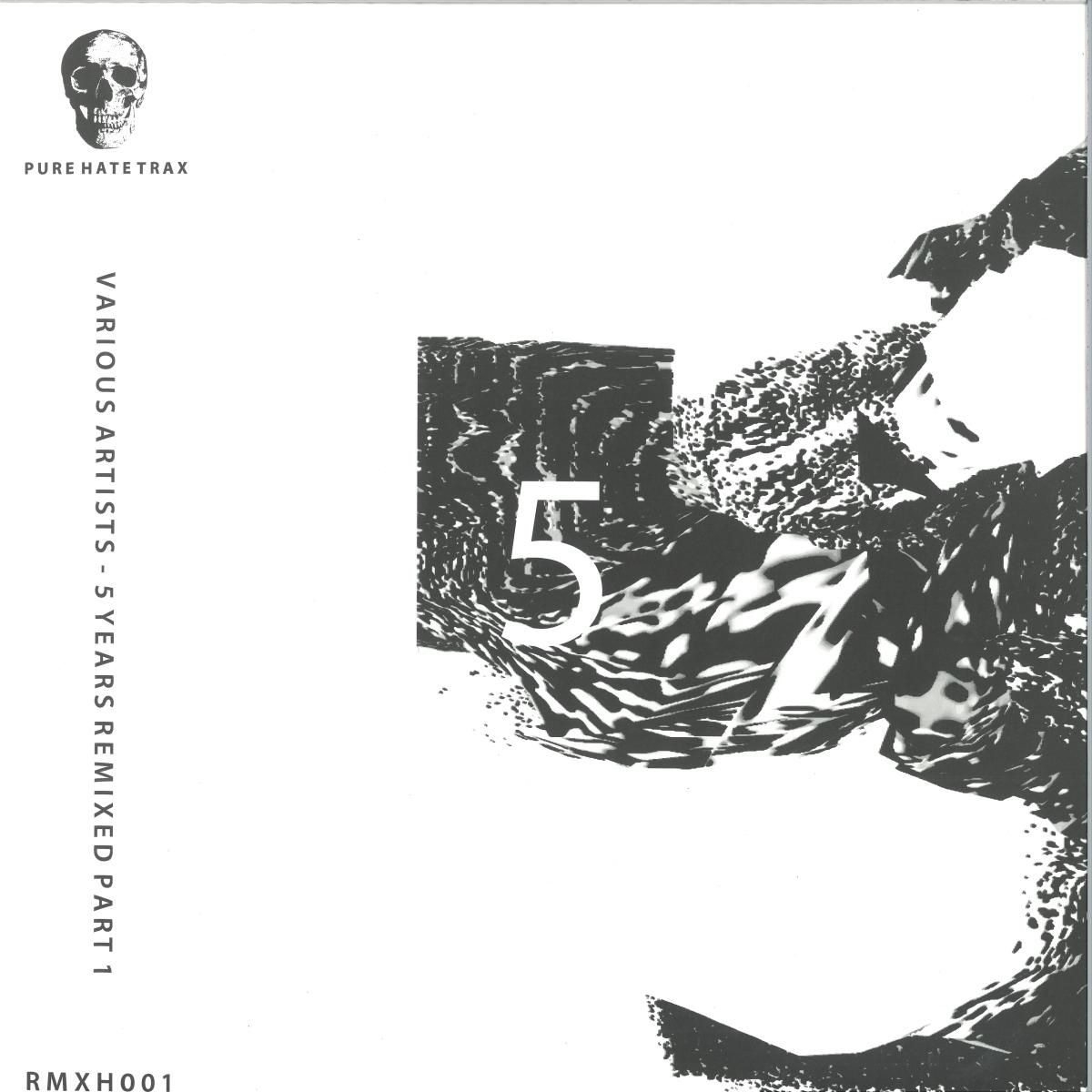 Various - 5 Years Remixed Pt.1 | Pure Hate Trax (RMXH001) - main Various - 5 Years Remixed Pt.1 | Pure Hate Trax (RMXH001) - main