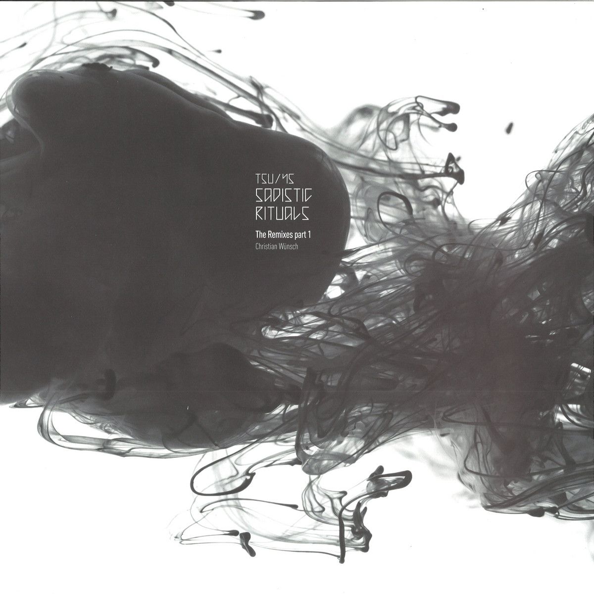 Christian Wünsch - Sadistic Rituals: The Remixes part 1 | Tsunami (TSU045) - main Christian Wünsch - Sadistic Rituals: The Remixes part 1 | Tsunami (TSU045) - main