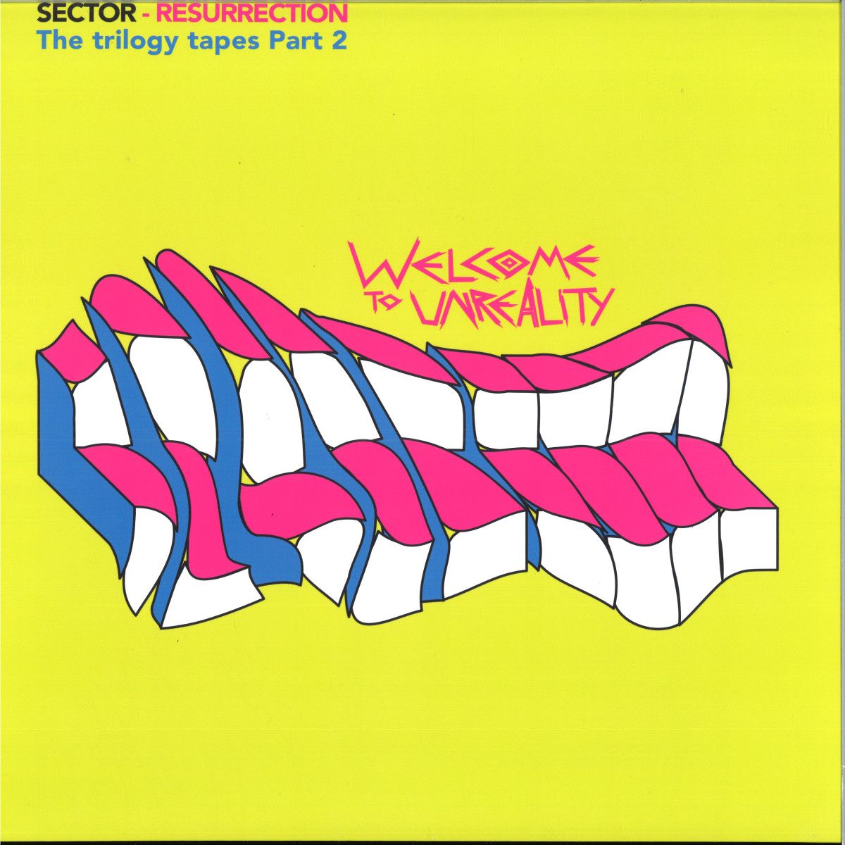 Sector - Resurrection - The Trilogy Tapes PT2 | Welcome to Unreality (WETUN005) - main Sector - Resurrection - The Trilogy Tapes PT2 | Welcome to Unreality (WETUN005) - main