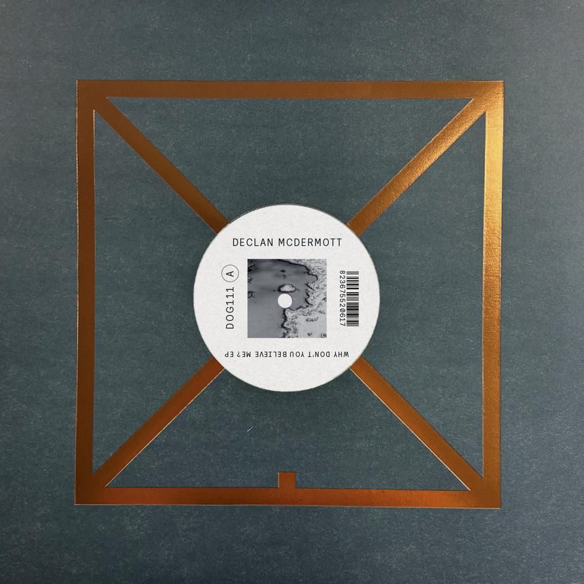Declan McDermott - Why Don't You Believe Me? | Delusions Of Grandeur (DOG111) Declan McDermott - Why Don't You Believe Me? | Delusions Of Grandeur (DOG111)