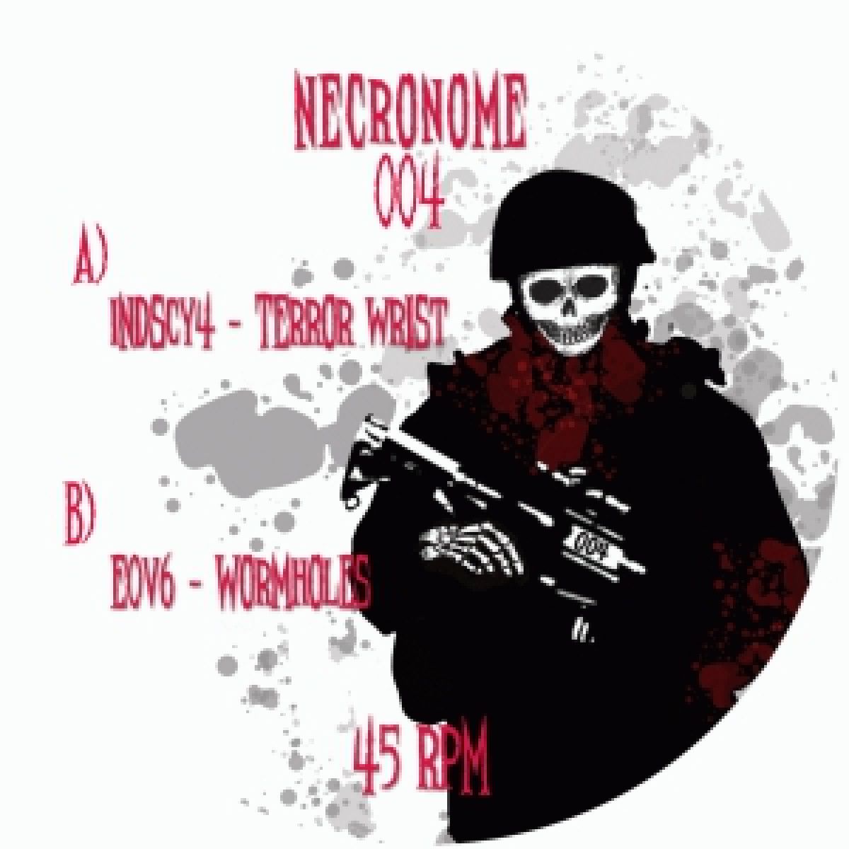 Indscy4 & Eov6 & Volatile Solvent - Terror Wrist / Wormholes | Necronome Records (NN004) - main Indscy4 & Eov6 & Volatile Solvent - Terror Wrist / Wormholes | Necronome Records (NN004) - main