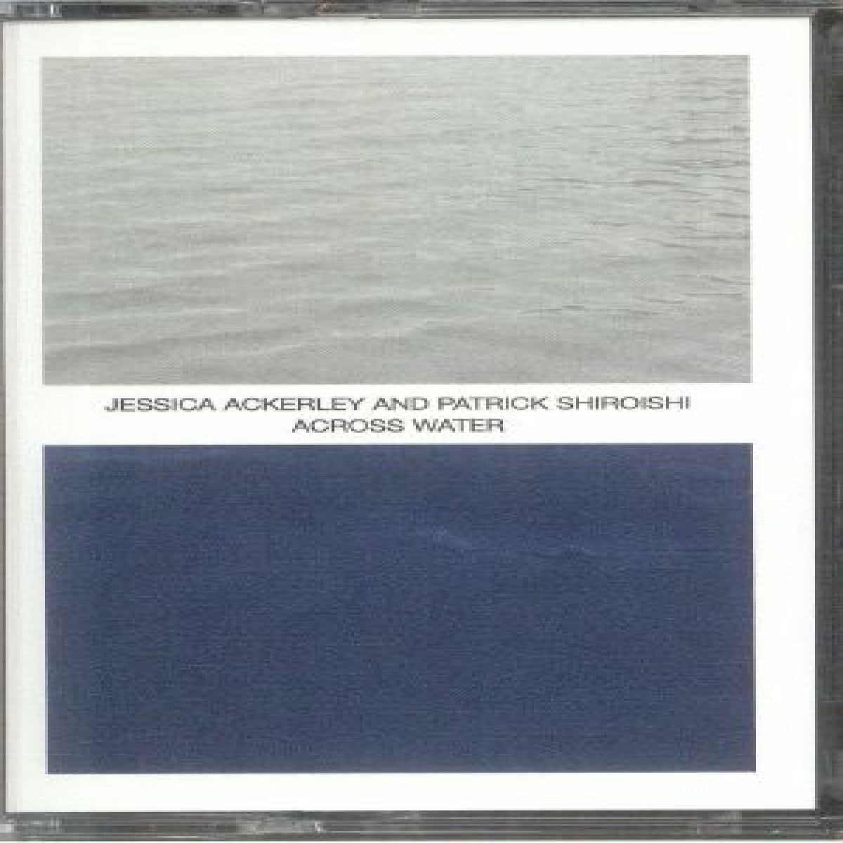 Jessica Ackerley & Patrick Shiroishi - Across Water | Past Inside the Present US (PITPFMR036) Jessica Ackerley & Patrick Shiroishi - Across Water | Past Inside the Present US (PITPFMR036)