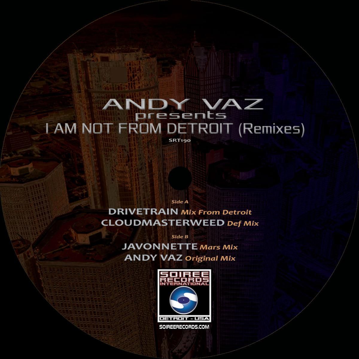 Various - Andy Vaz presents "I Am Not From Detroit" (Remixes) | Soiree Records International (SRT190) - main