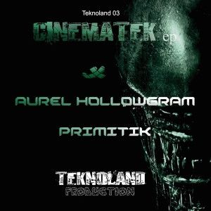 Aurel Hollowgram & Primitik - Cinematek ep | Teknoland Production (TEKNOLAND03) Aurel Hollowgram & Primitik - Cinematek ep | Teknoland Production (TEKNOLAND03)