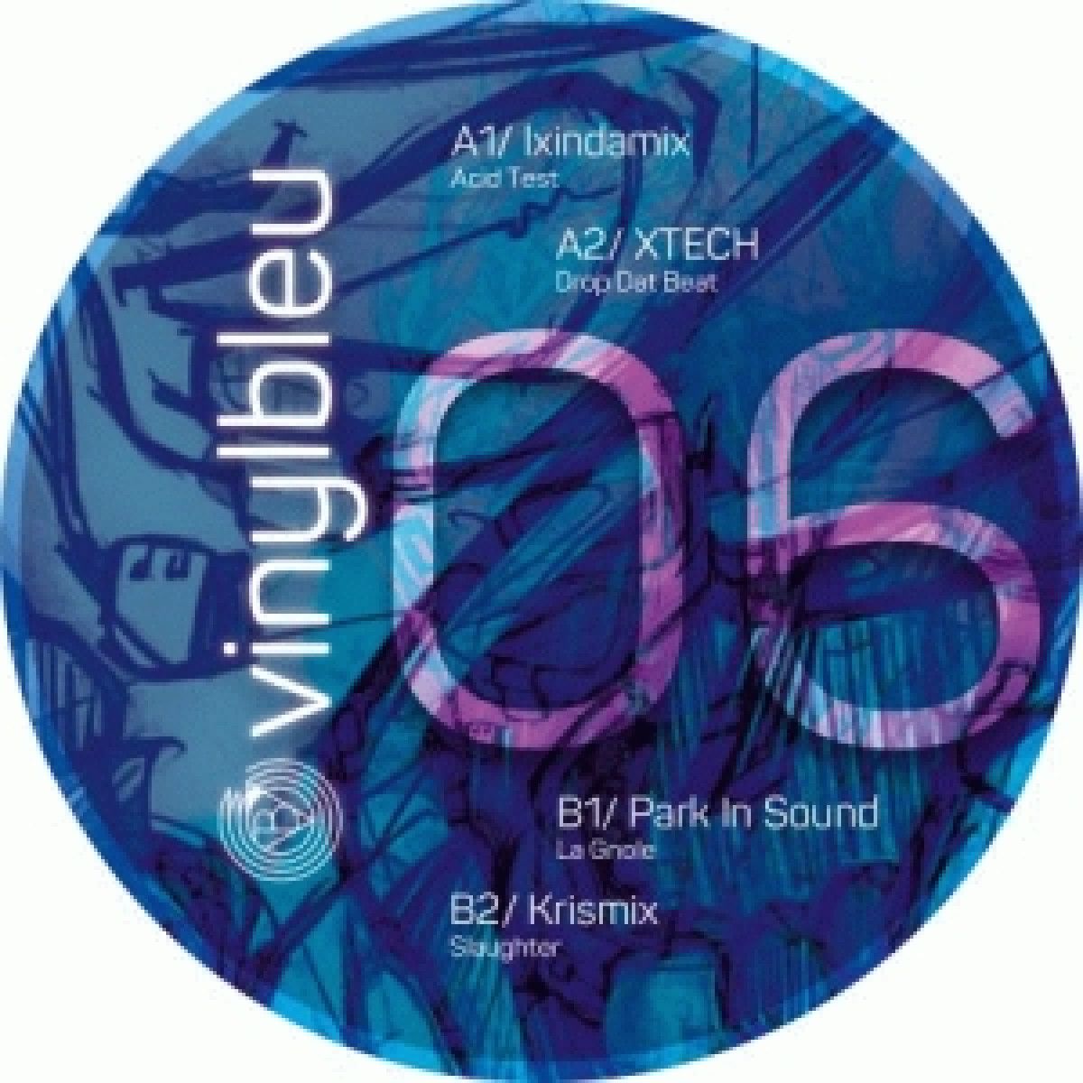 Ixindamix & Xtech & Park In Sound & Krismix - Acid Test | Vinyl Bleu (VB06) Ixindamix & Xtech & Park In Sound & Krismix - Acid Test | Vinyl Bleu (VB06)