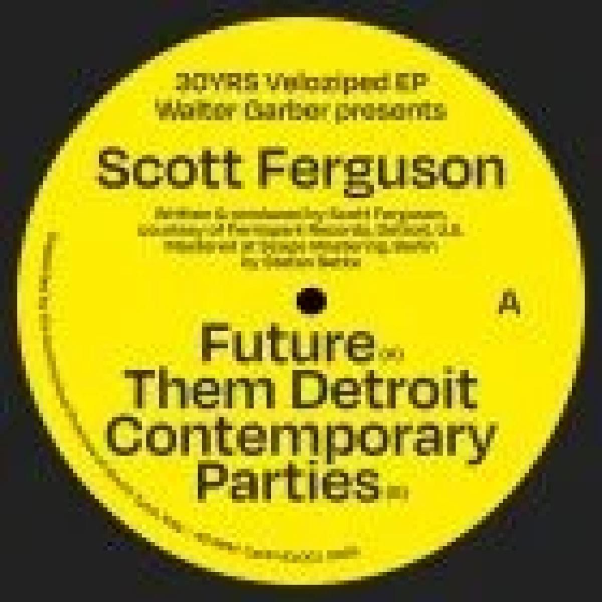 Scott Ferguson - Future / The Detroit Contemporary Parties | Velopized (VEL001) Scott Ferguson - Future / The Detroit Contemporary Parties | Velopized (VEL001)