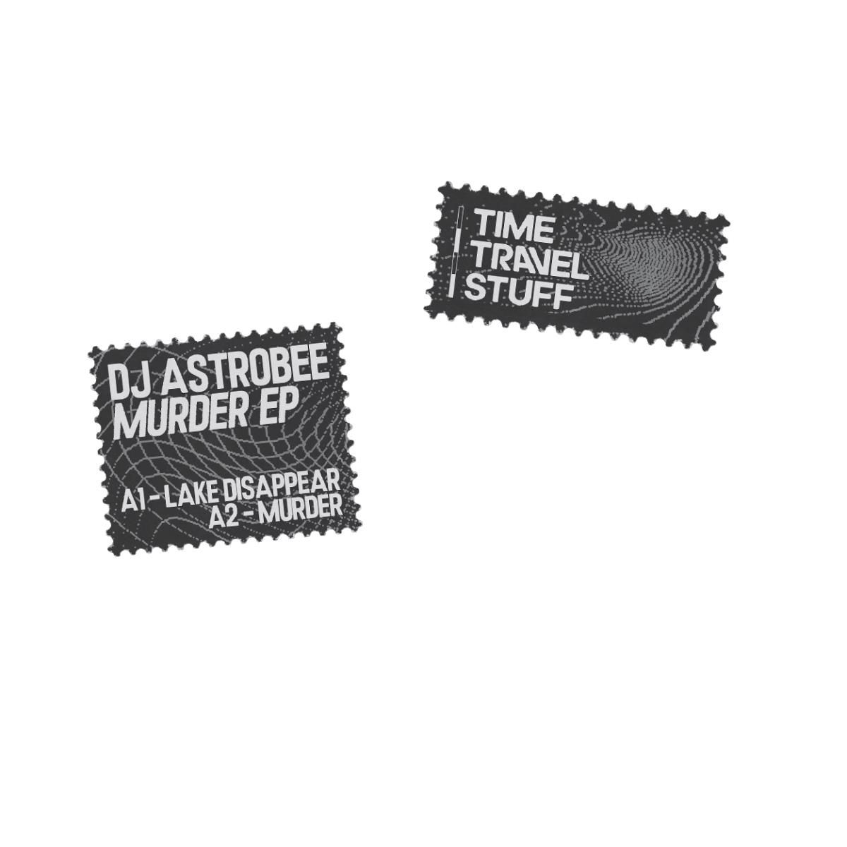 DJ ASTROBEE - Murder EP | Time Travel Stuff (TTS002) - main