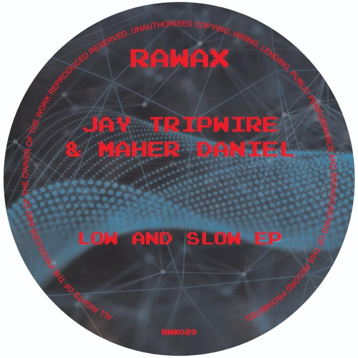 Jay Tripwire  &  Maher Daniel - Low and Slow EP | Rawax Records (RWX029) - main