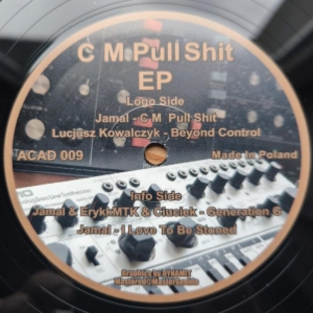 Jamal  &  Lucjusz Kowalczyk  &  ErykMTK  &  Ciuciek - C M Puull Shit | Acid Addict Records (ACAD09) - main
