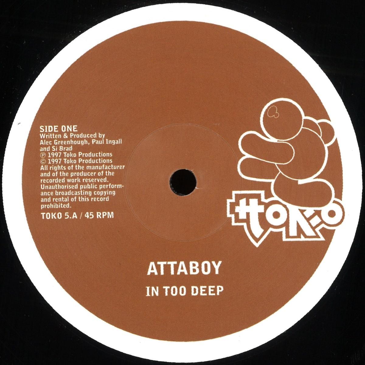 Attaboy - IN TOO DEEP | Toko (TOKO5) - main