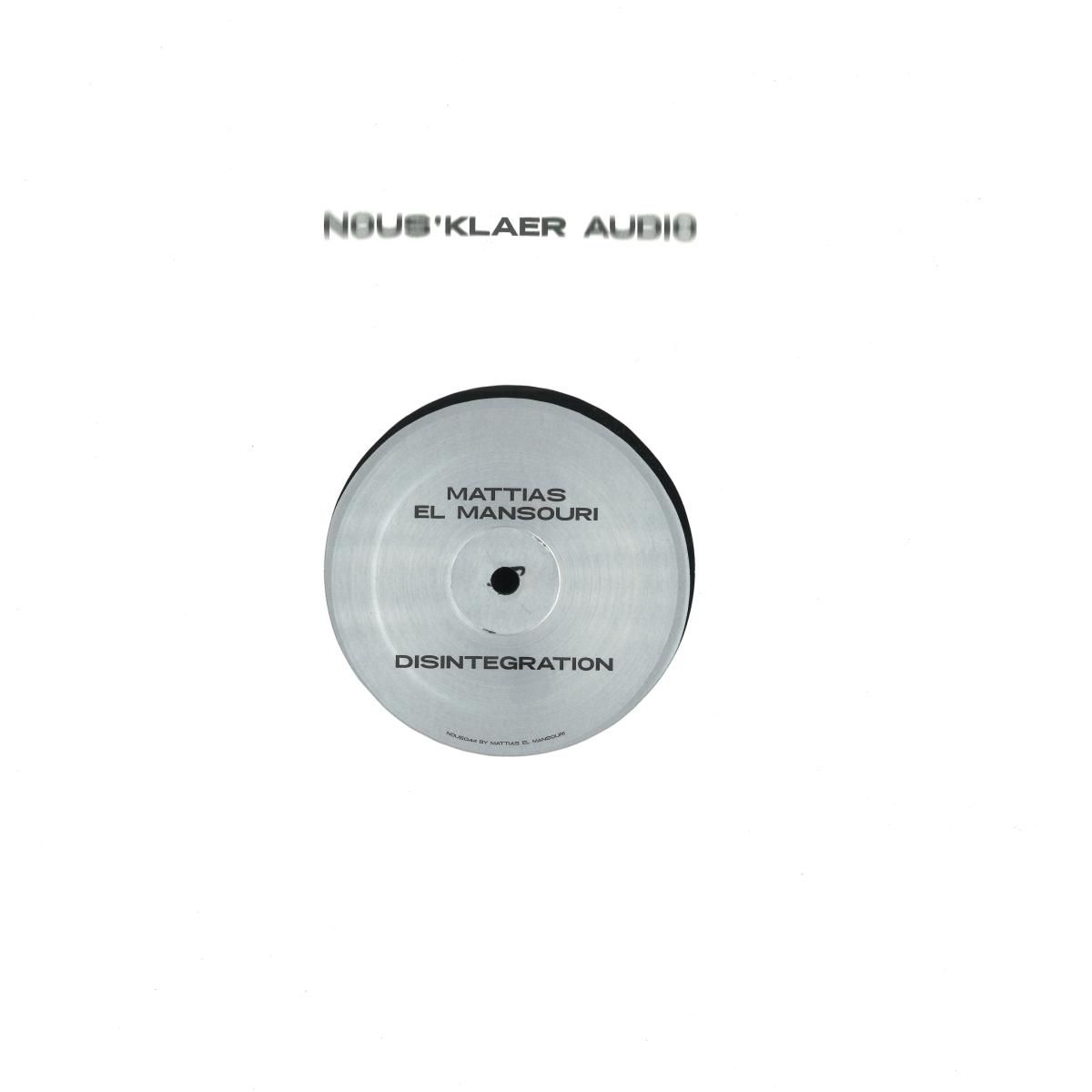 Mattias El Mansouri - Disintegration | Nous klaer Audio (NOUS044) - main
