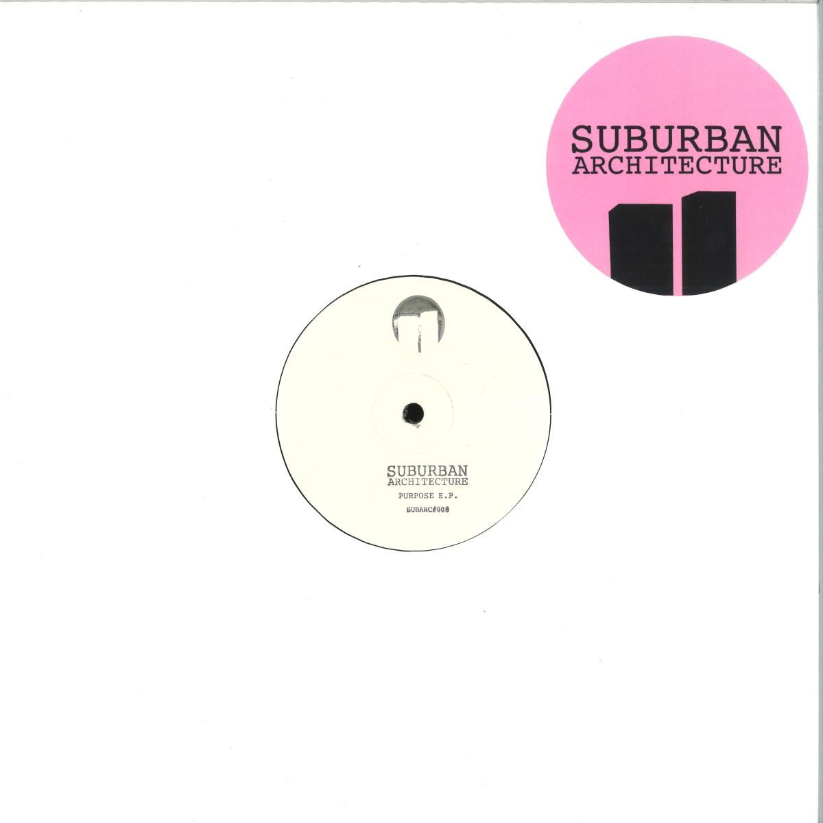 Suburban Architecture - Purpose EP | Suburban Architecture (SUBARC008) Suburban Architecture - Purpose EP | Suburban Architecture (SUBARC008)