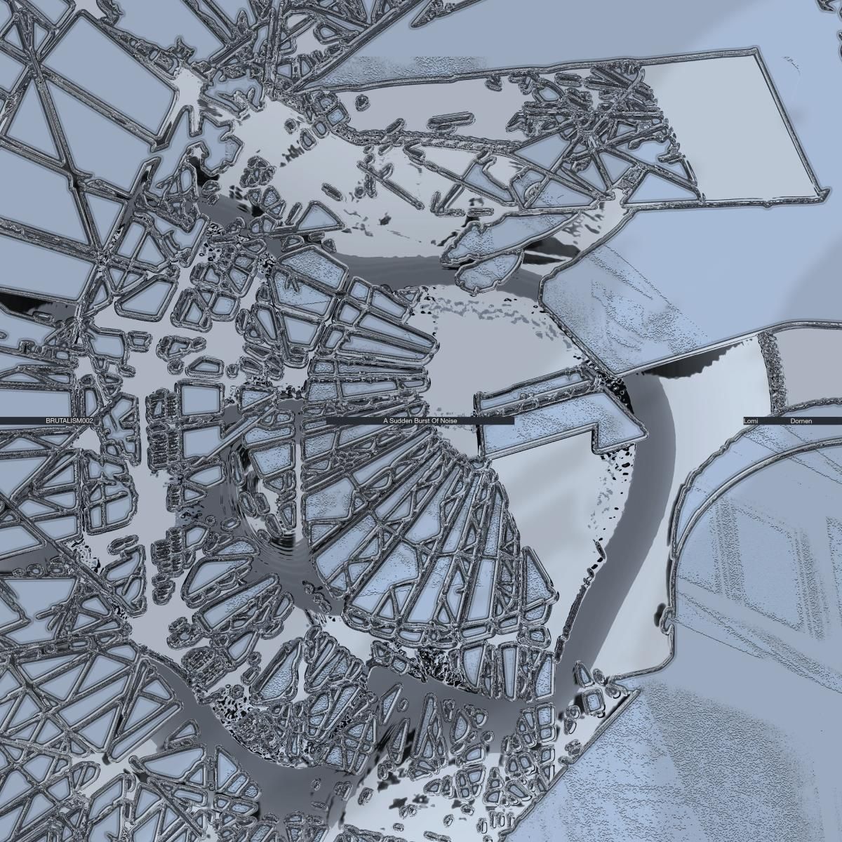 Lomi  &  Dornen - A Sudden Burst Of Noise | BRUTALISM (BRUTALISM002) - main