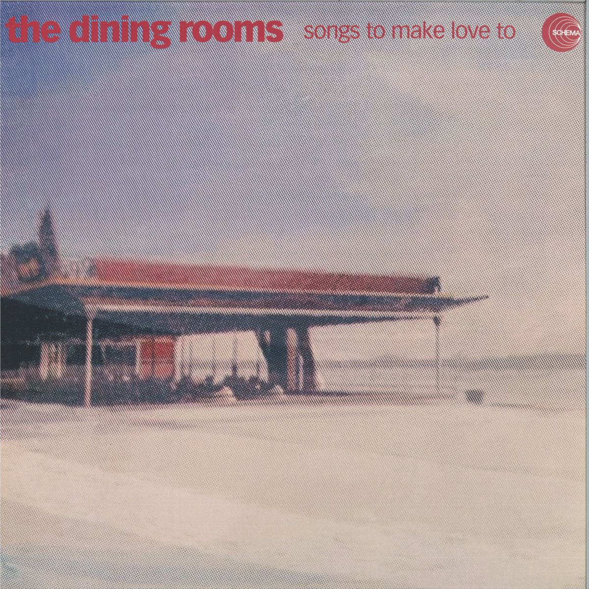 The Dining Rooms - Songs To Make Love To LP | Schema Records (SCLP529) - main The Dining Rooms - Songs To Make Love To LP | Schema Records (SCLP529) - main
