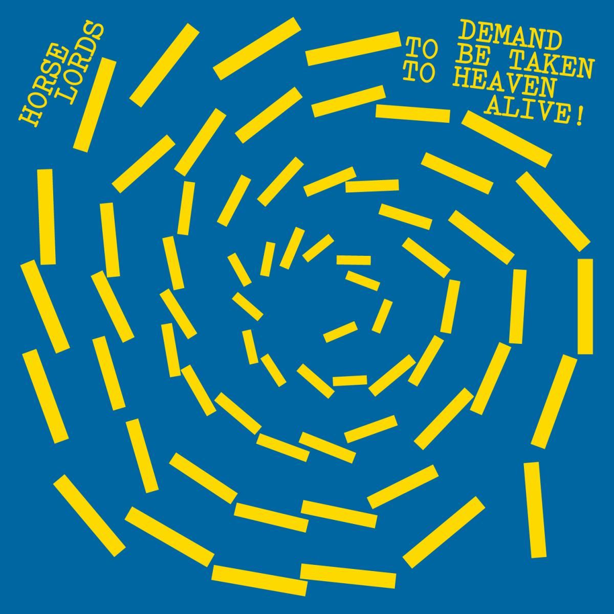 HORSE LORDS - DEMAND TO BE TAKEN TO HEAVEN ALIVE! | RVNG International (RVNGNL2136) - main