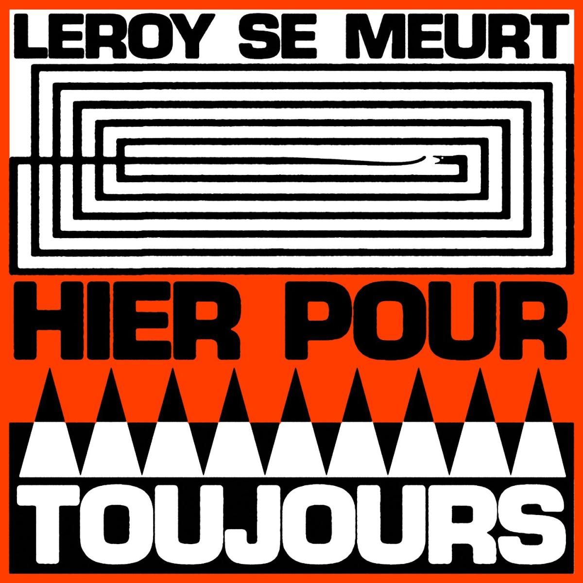 Leroy Se Meurt - Hier pour toujours | Mannequin Records (MNQ168LP) - main Leroy Se Meurt - Hier pour toujours | Mannequin Records (MNQ168LP) - main