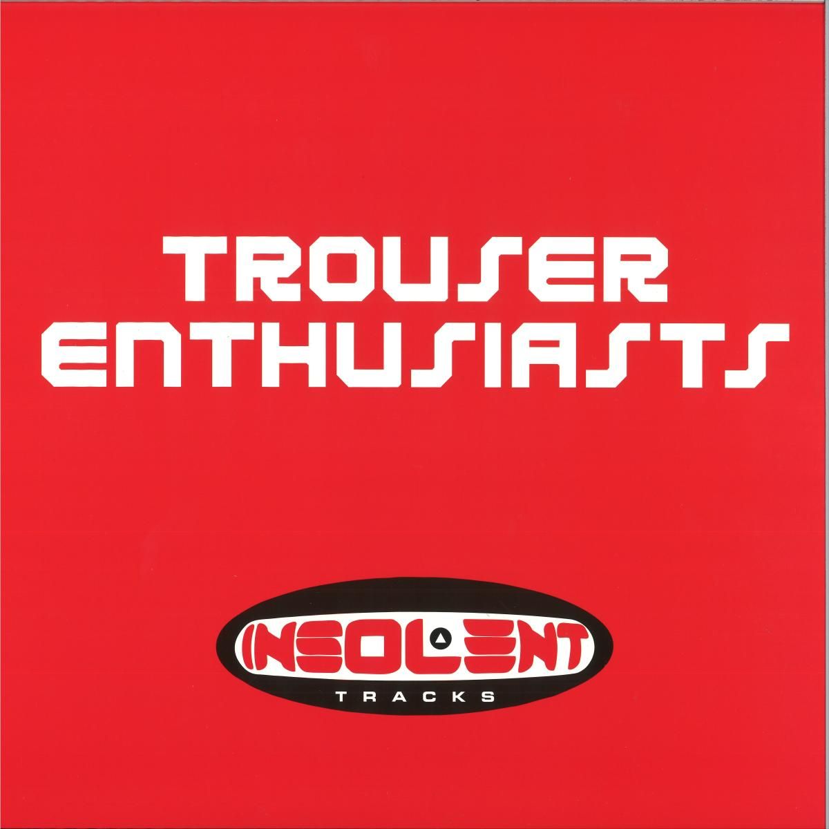 Trouser Enthusiasts - Sweet Release | Insolent Tracks (INSMX106) - main Trouser Enthusiasts - Sweet Release | Insolent Tracks (INSMX106) - main