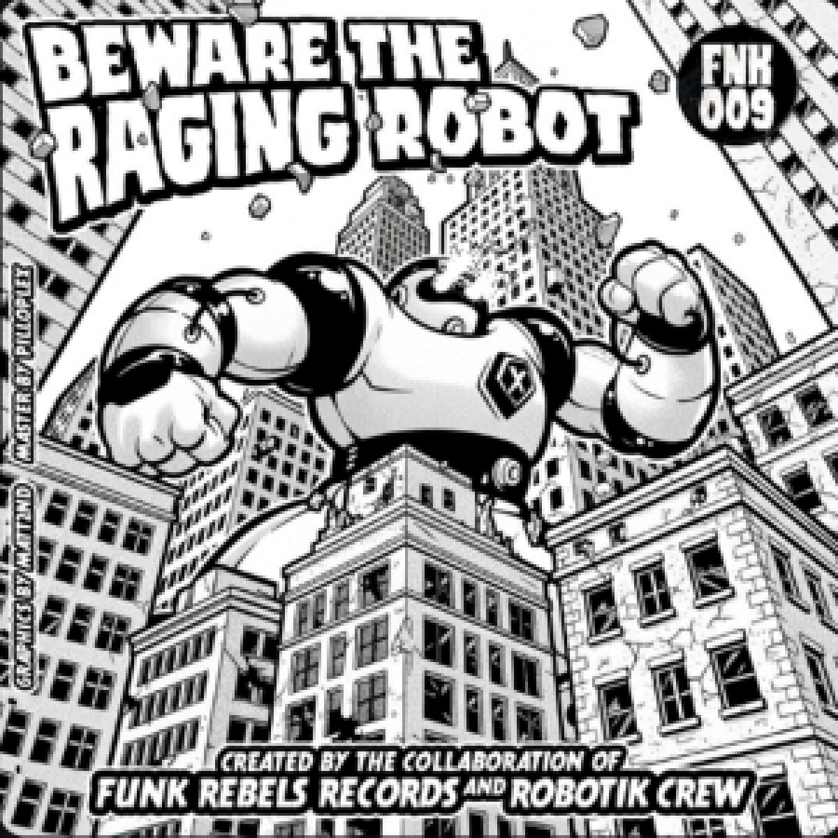 Matt2nd  &  Leo  &  Tias  &  Iga - Beware The Raging Robot EP | Funk Rebels (FNK09) - main