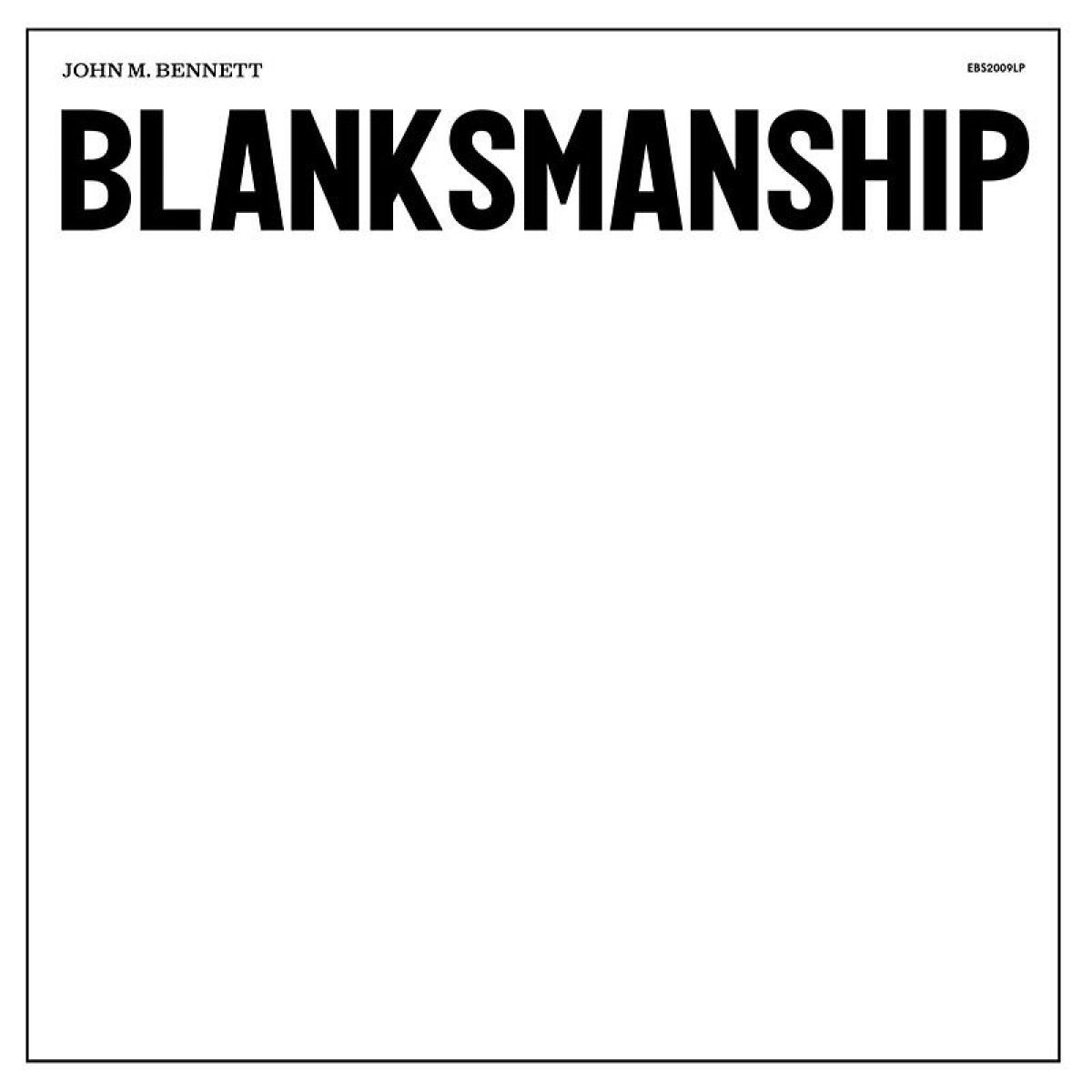 John M. Bennett - BLANKSMANSHIP | editions basilic (EBS2009LP) John M. Bennett - BLANKSMANSHIP | editions basilic (EBS2009LP)