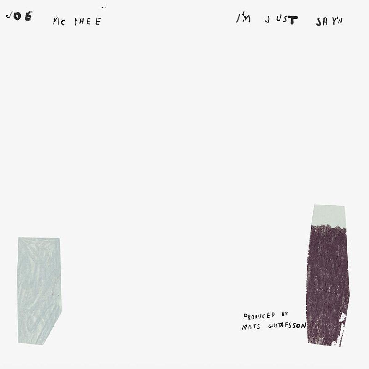 Joe Mcphee - I’m Just Say’n | SMALLTOWN SUPERSOUND (STSLJN441) Joe Mcphee - I’m Just Say’n | SMALLTOWN SUPERSOUND (STSLJN441)