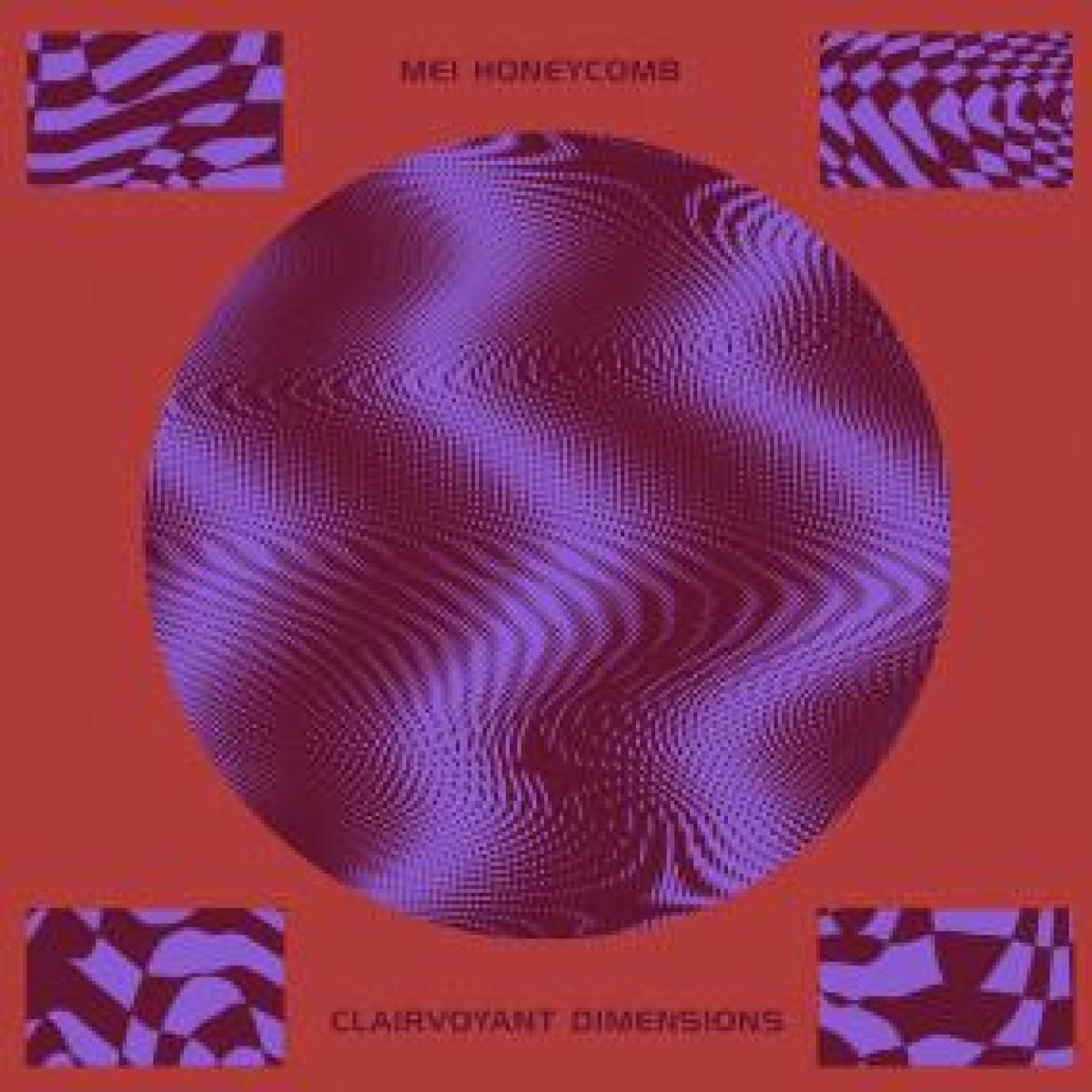 MEI HONYECOMB (JORDAN CZAMANSKI  &  JEFF HOLLIE) - CLAIRVOYANT DIMENSIONS | Meakusma (MEA053) - main