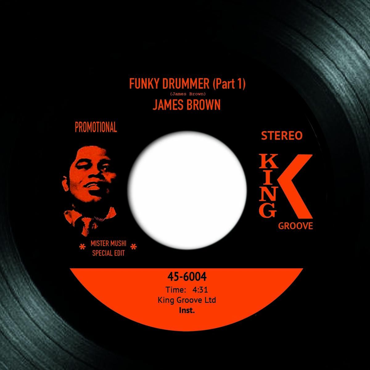 JAMES BROWN - Funky Drummer (mister mushi edits) (7") | King Groove (45-6004)
