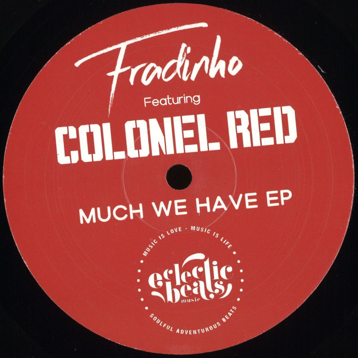 Fradinho featuring Colonel Red - Much We Have EP | Eclectic Beats Music (EBM003) - main Fradinho featuring Colonel Red - Much We Have EP | Eclectic Beats Music (EBM003) - main