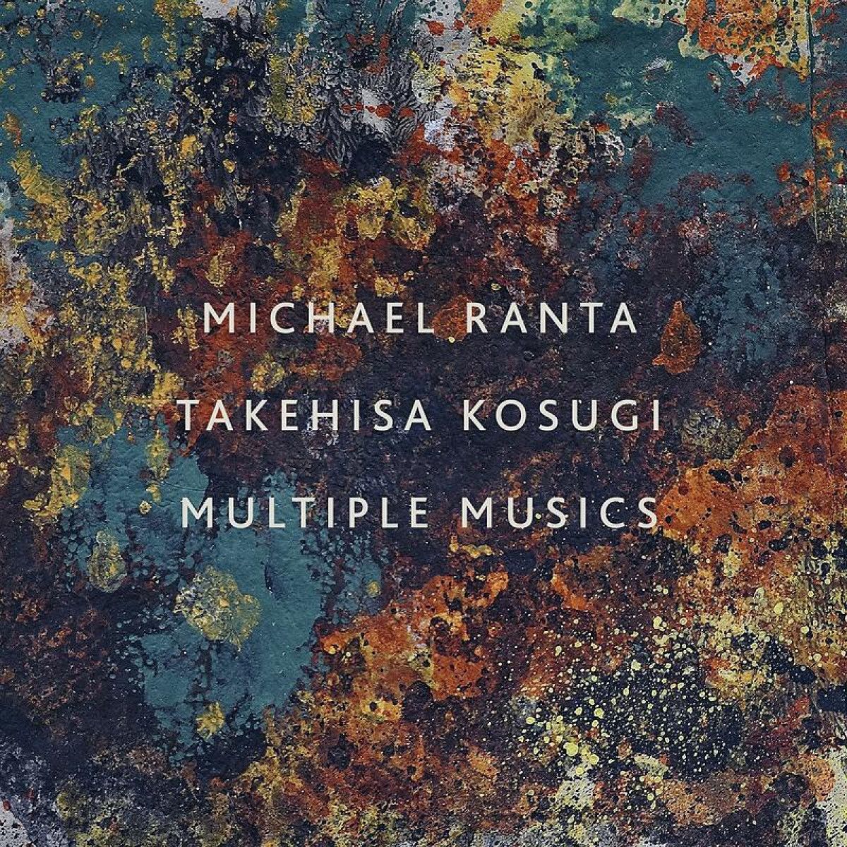 Michael Ranta  &  Takehisa Kosugi - Multiple Musics | Metaphon (METAPHON019)