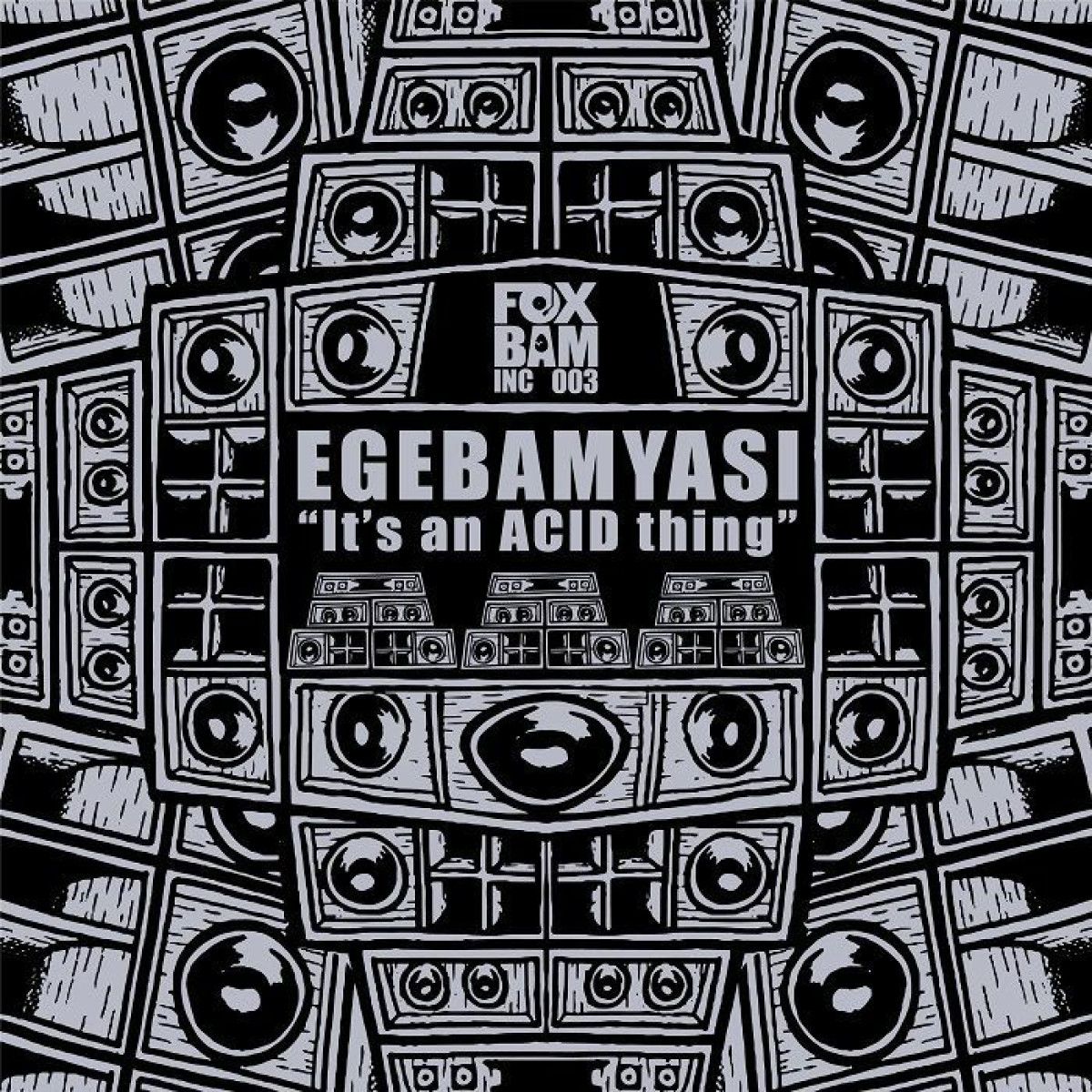Egebamyasi - It's An ACID Thing EP | FOXBAM INC (FBI003GREYBLACK) - main