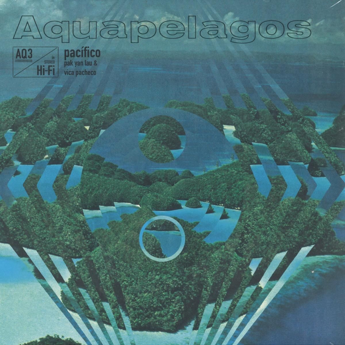 Pak Yan Lau  &  Vica Pacheco - Aquapelagos Vol.3: Pacífico | Keroxen (KRXN028) - main