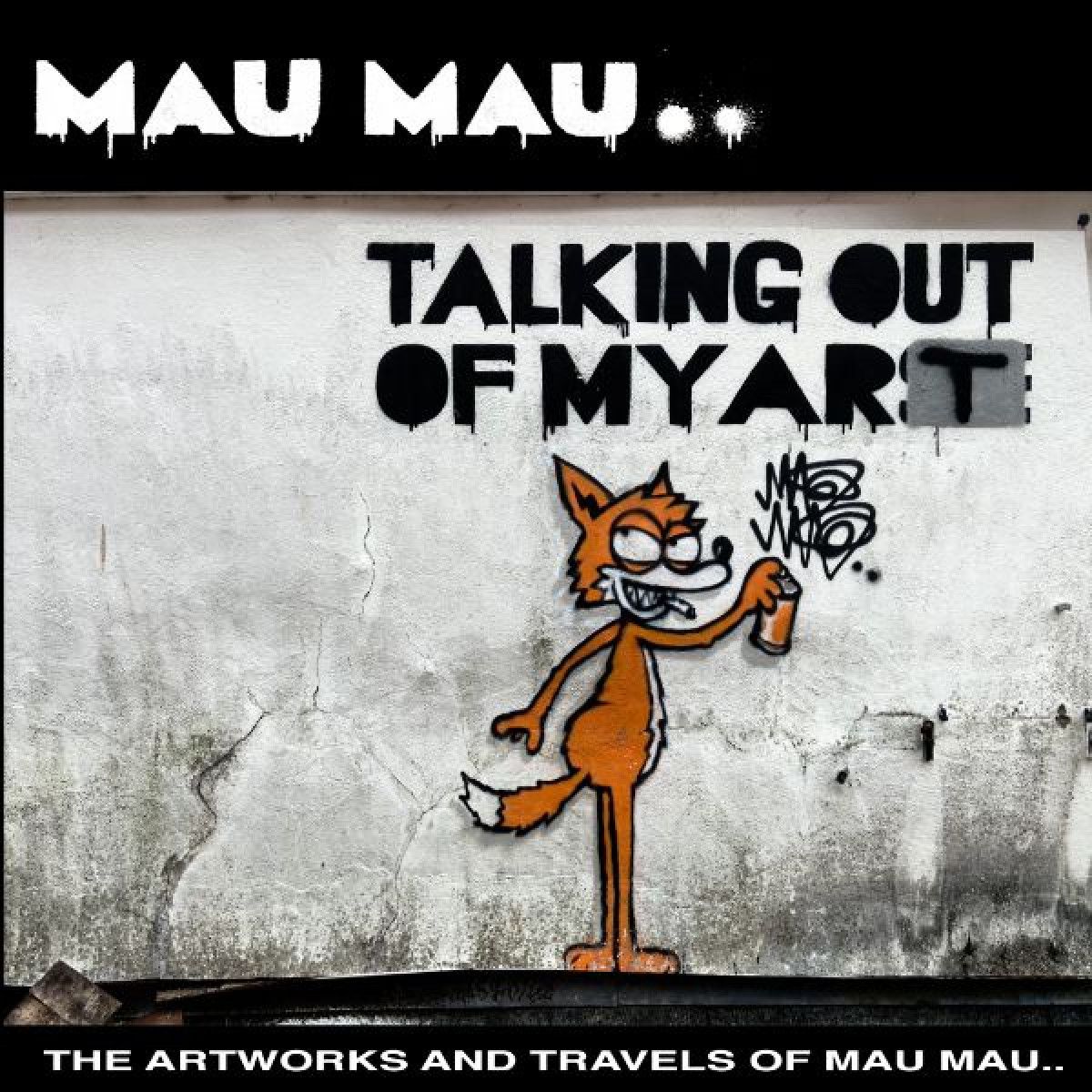 Mark Brasington - Talking Out of My Art - The Artworks and Travels of Mau Mau |  () - main