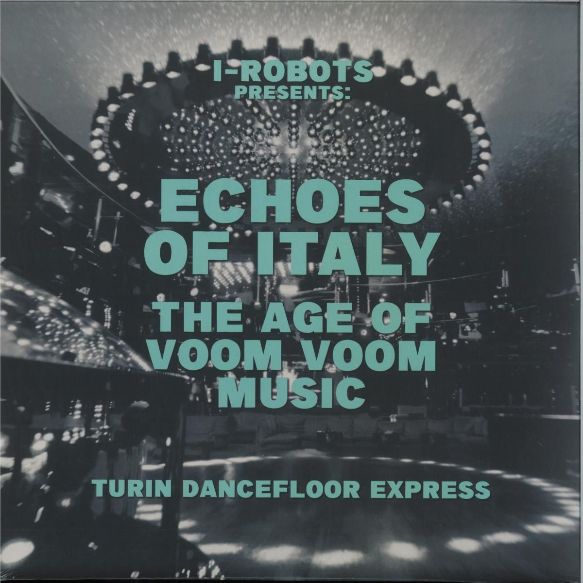 Various - I-ROBOTS PRESENTS: TURIN DANCEFLOOR EXPRESS, THE AGE OF VOOM VOOM MUSIC LP 2x12" | Jungle Fantasy Records (SEJFLP003) Various - I-ROBOTS PRESENTS: TURIN DANCEFLOOR EXPRESS, THE AGE OF VOOM VOOM MUSIC LP 2x12" | Jungle Fantasy Records (SEJFLP003)