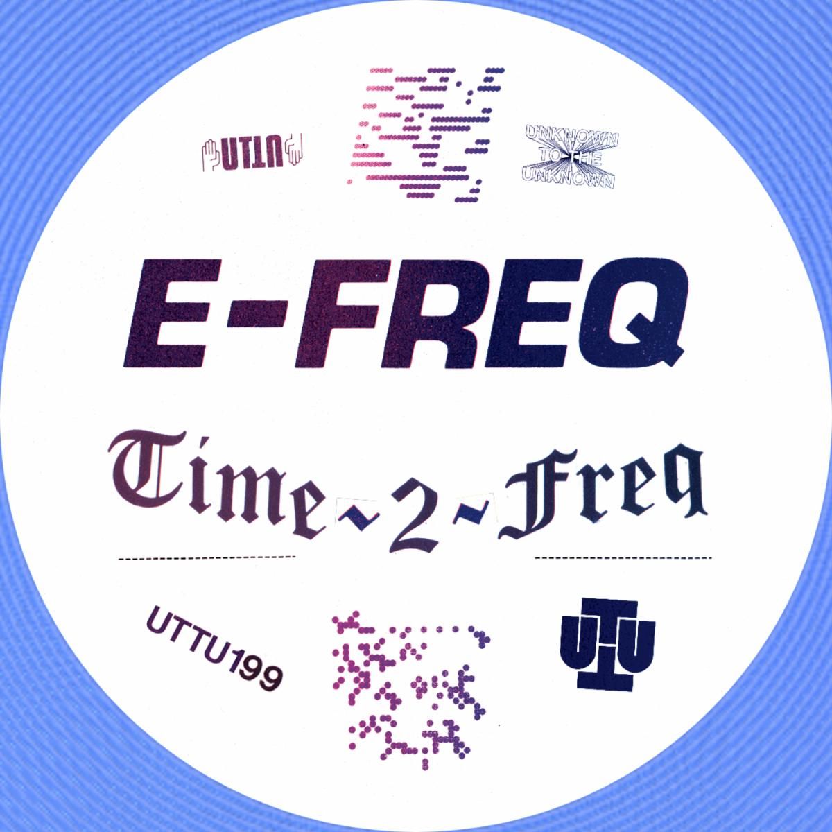 E-FREQ - Time 2 Freq / Elysium Dream | Unknown To The Unknown (UTTU199)