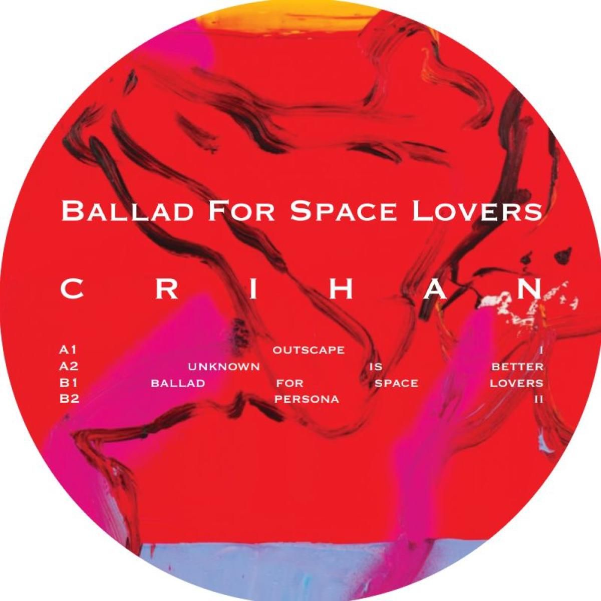 Crihan - Ballad For Space Lovers | Editia de camera Ltd. (EDCLTD001)