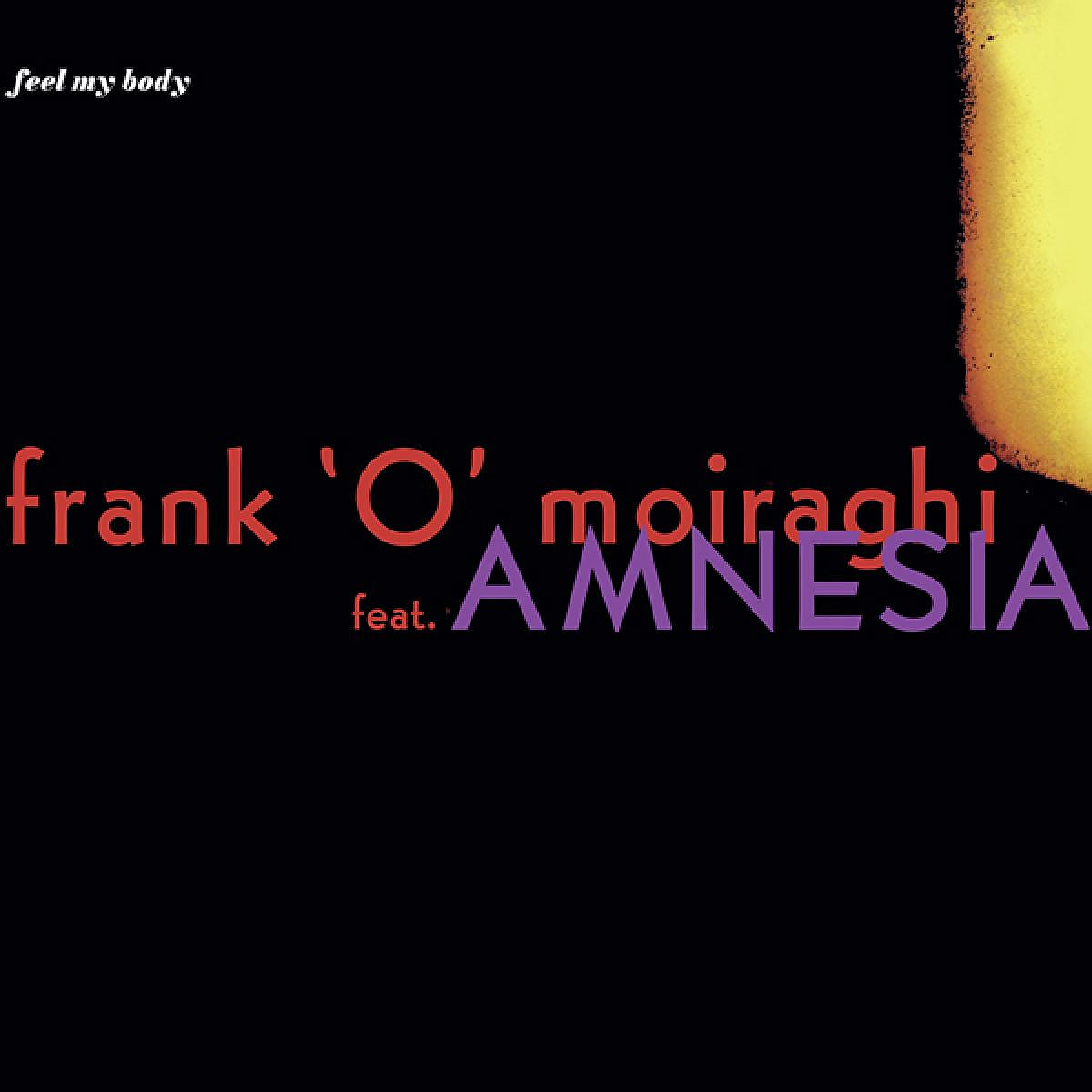 Frank 'O' Moiraghi feat. Amnesia - Feel My Body | Groovin Recordings (GR-12140)