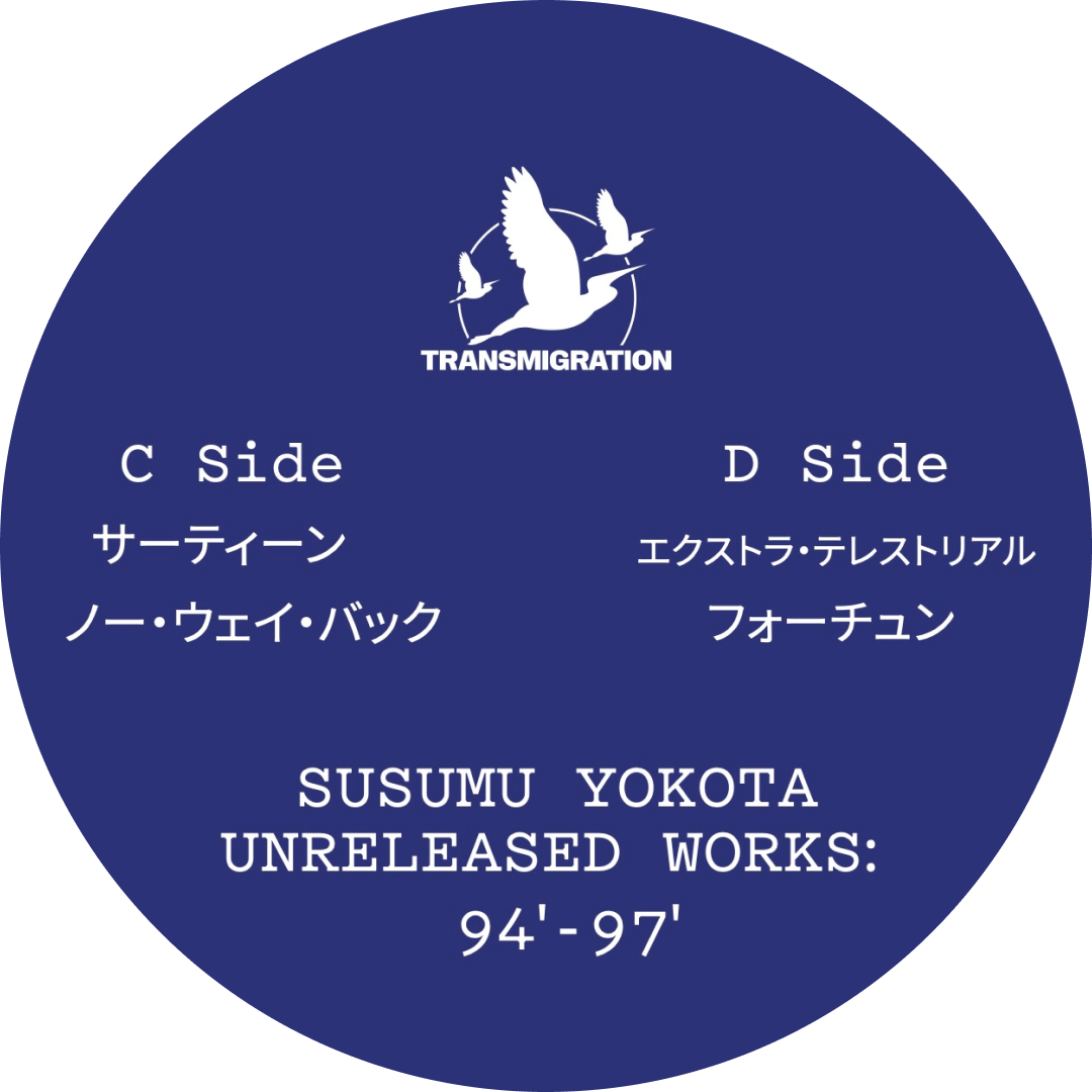 Susumu Yokota = Susumu Yokota - Unreleased Works: 94' - 97' = アンリリースド・ワークス 1994 - 1997 | Transmigration (TRANSMIGRATION 028) - 5