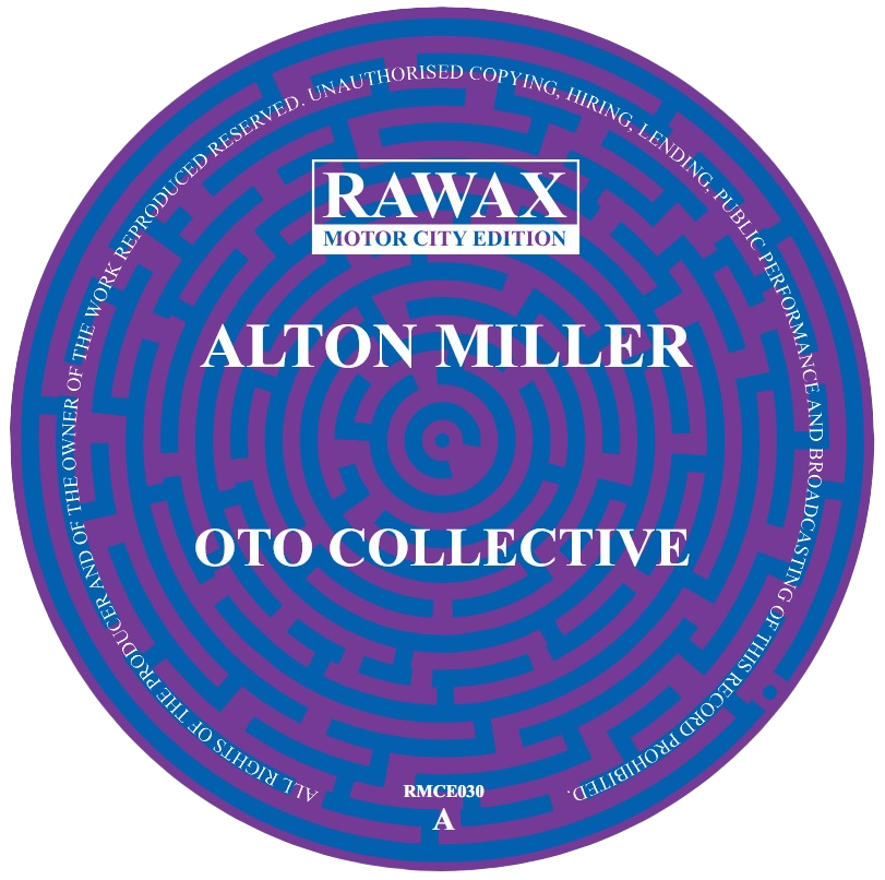 Alton Miller - OTO Collective | Rawax Motor City Edition () - main Alton Miller - OTO Collective | Rawax Motor City Edition () - main