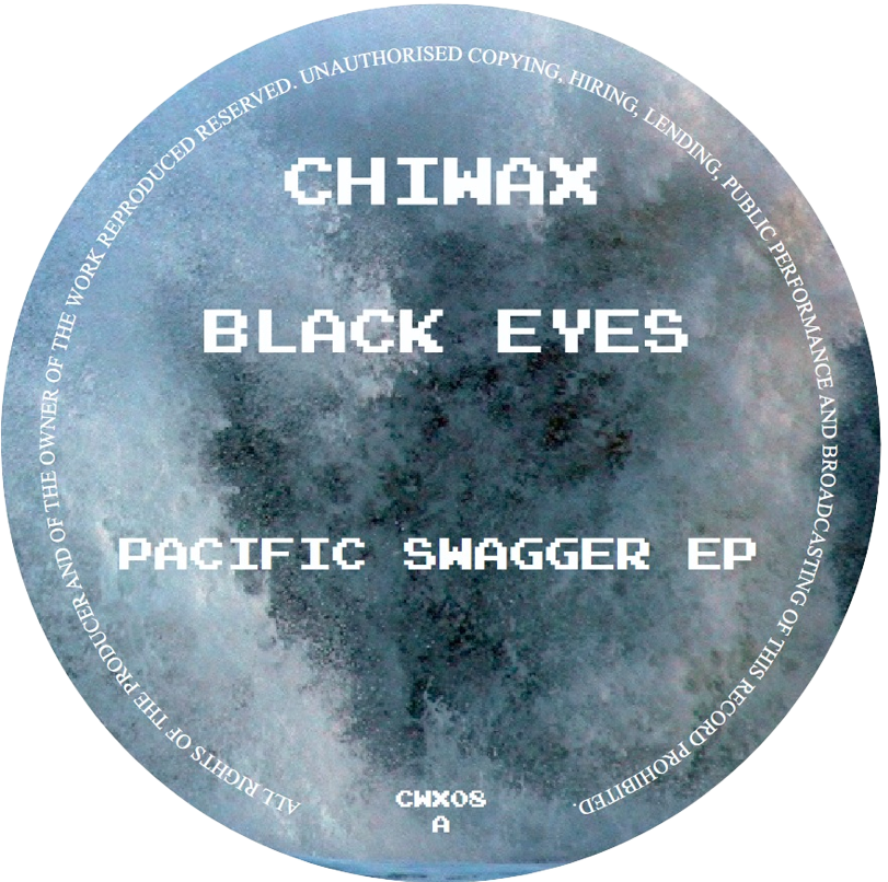 Black Eyes - Pacific Swagger EP | Chiwax (CWX08) - main Black Eyes - Pacific Swagger EP | Chiwax (CWX08) - main