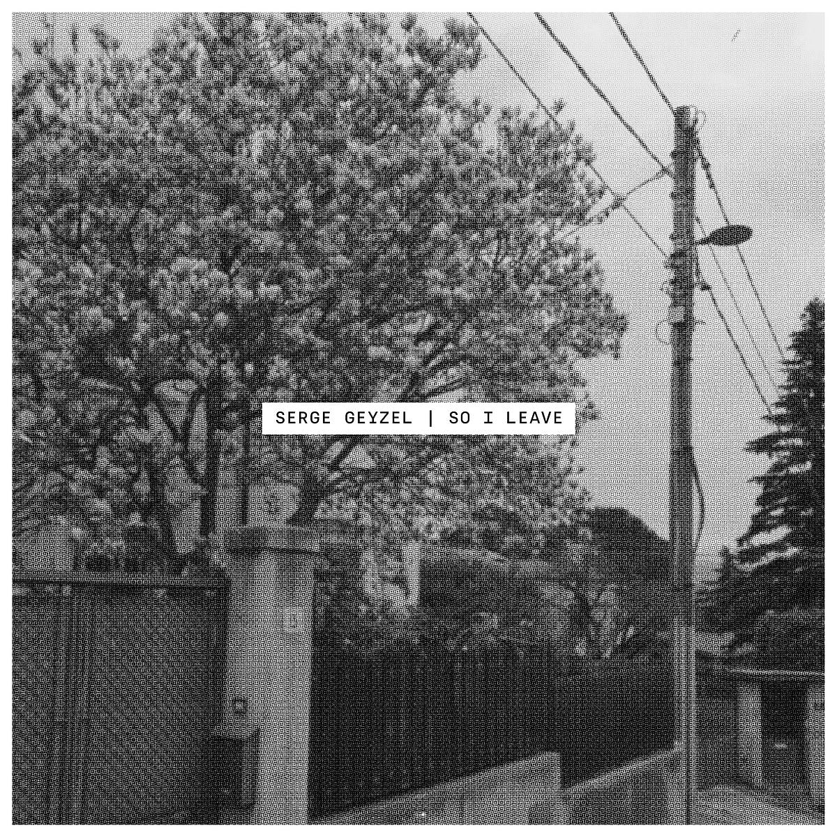 Serge Geyzel - So I Leave | Adepta Editions (AE/WL-001)