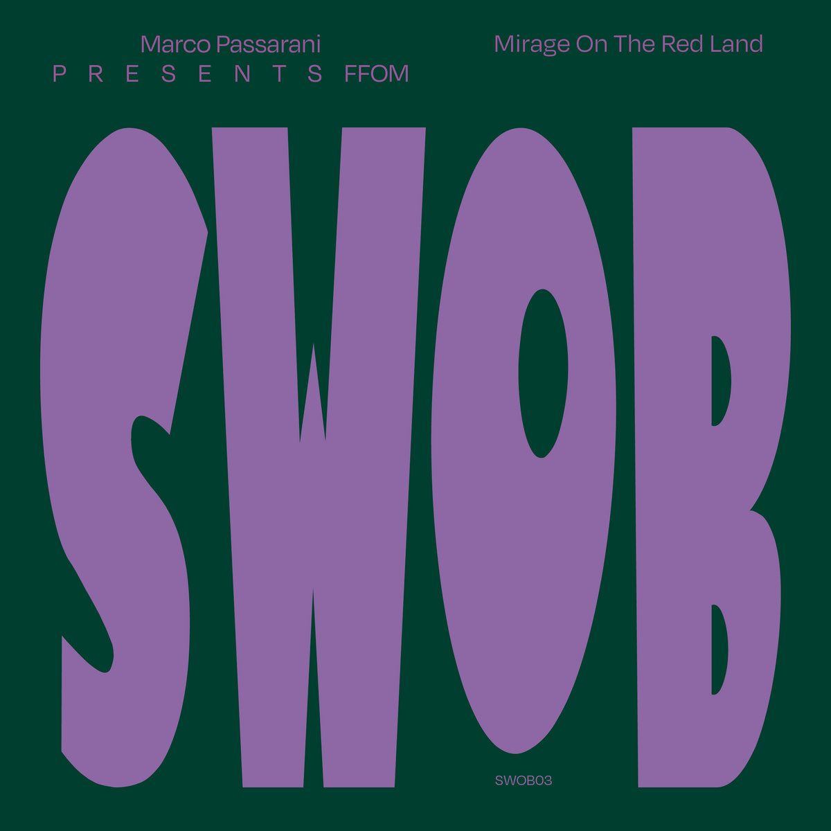 Marco Passarani presents F.F.O.M. - Mirage On The Red Land | Swob (SWOB03)
