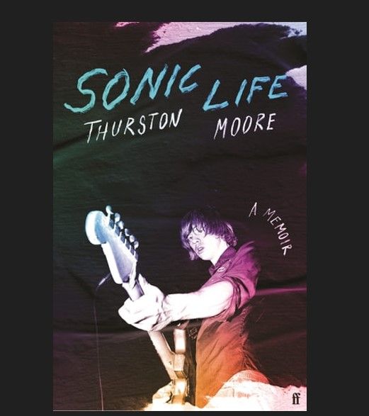 Sonic Life A Memoir - Thurston Moore / Sonic Youth- HARDCOVER