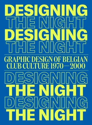Dizonord - Designing the Night. Graphic Design of Belgian Club Culture 1970-2000 // Katarina Serulus