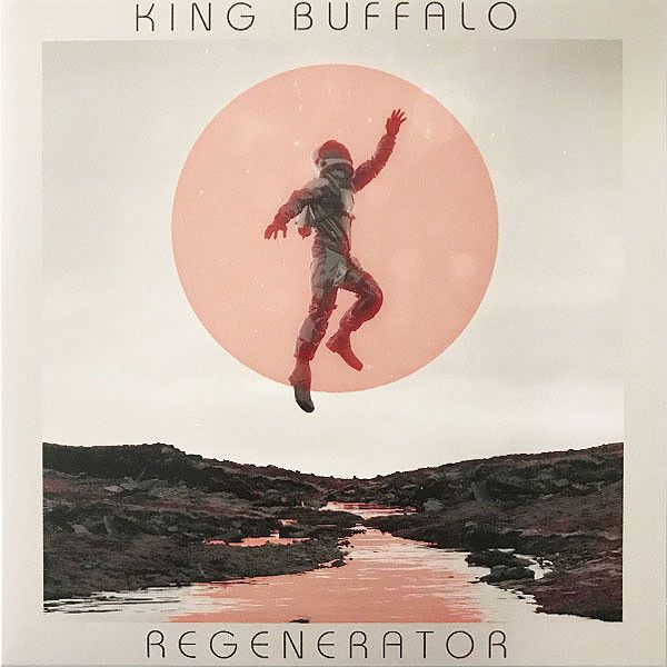 King Buffalo - Regenerator (White) ⚪ | Stickman Records (Psychobabble 124)