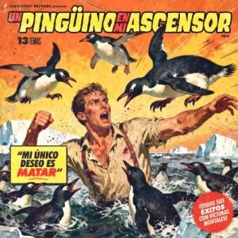 Un Pingüino En Mi Ascensor - Mi Único Deseo Es Matar | Subterfuge Records ()